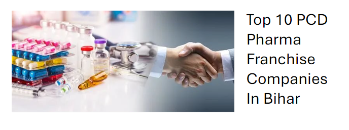PCD Pharma Franchise Companies In Bihar