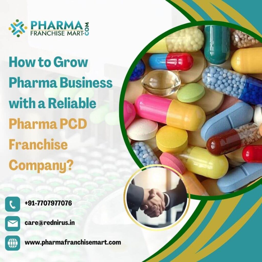 How to Grow your Pharma Business with a Reliable Pharma PCD Franchise Company?