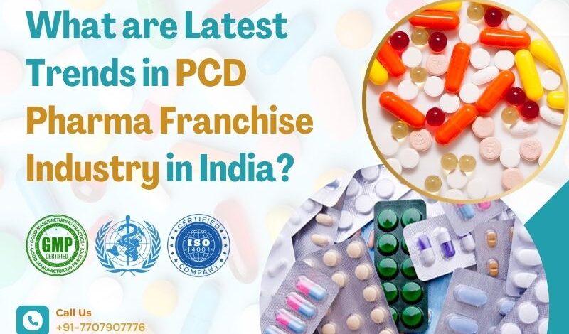 What are Latest Trends in PCD Pharma Franchise Industry in India?