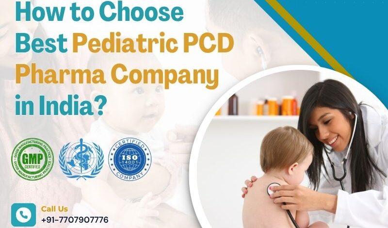 How to Choose Best Pediatric PCD Pharma Company in India?